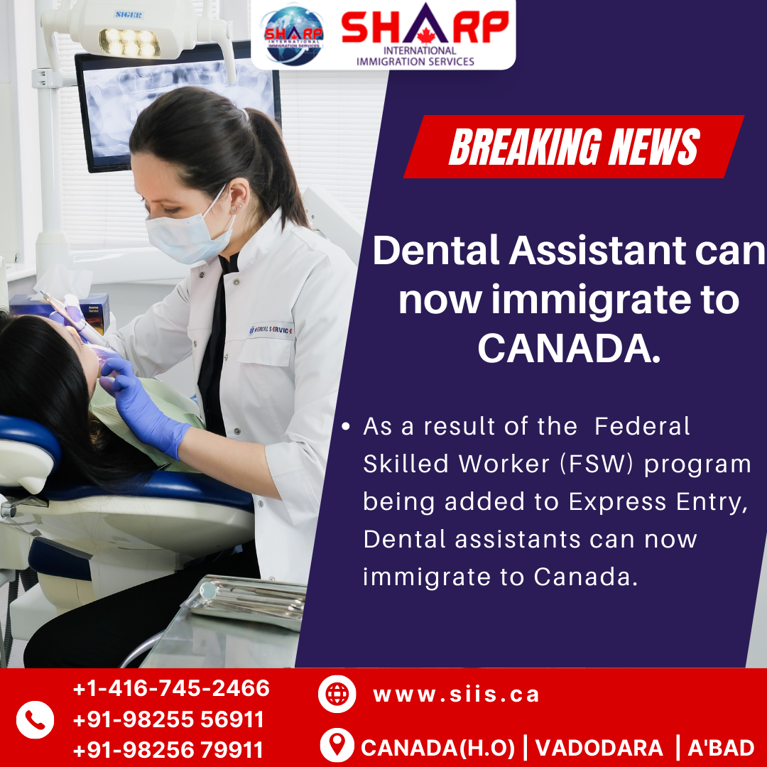 Dental Assistant can now immigrate to CANADA. SIIS Canada