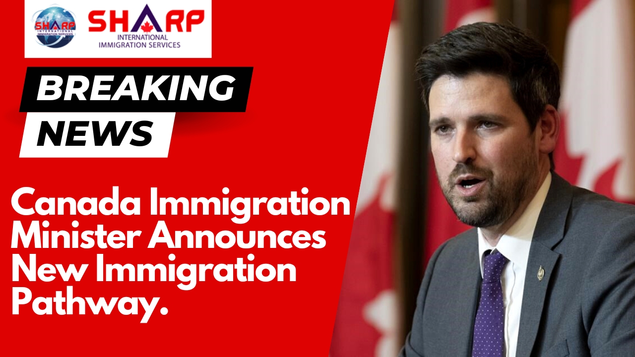 Canada Immigration Minister Announce New Immigration Pathway. SIIS Canada