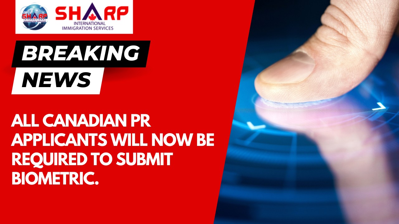All Canadian PR applicants will now be required to submit Biometric