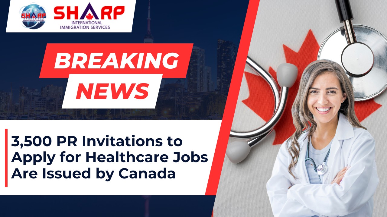 canada immigration news, cic news, ircc, healthcare express entry draw, canada pr, canada visa, siis, sharp immigraiton , move to canada